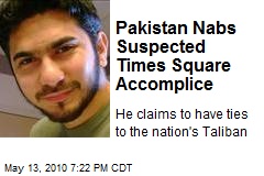 Pakistan Nabs Suspected Times Square Accomplice