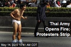 Thai Army Opens Fire; Protesters Strip