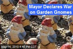 Mayor Declares War on Garden Gnomes