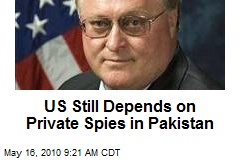 US Still Depends on Private Spies in Pakistan