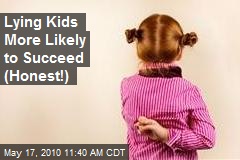 Lying Kids More Likely to Succeed (Honest!)