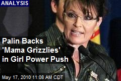 Palin Backs 'Mama Grizzlies' in Girl Power Push