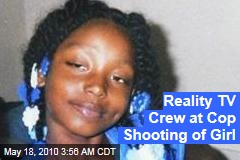 Reality TV Crew at Cop Shooting of Girl