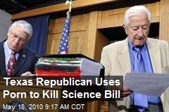 Texas congressman uses porn to kill science funding