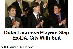 Duke Lacrosse Players Slap Ex-DA, City With Suit
