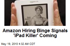 Amazon Hiring Binge Signals 'iPad Killer' Coming