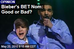 Bieber's BET Nom: Good or Bad?