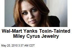 Wal-Mart Yanks Toxic Miley Cyrus Jewelry