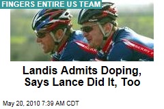 Landis Admits Doping, Says Lance Did It, Too
