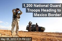 1,200 National Guard Troops Heading to Mexico Border