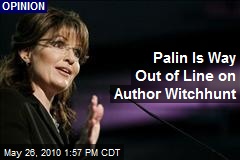 Palin Is Way Out of Line on Author Witchhunt