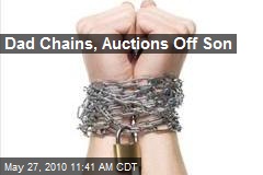 Dad Chains, Auctions Off Son