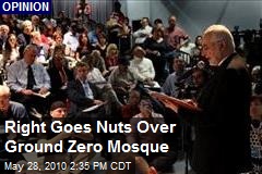 Right Goes Nuts Over Ground Zero Mosque
