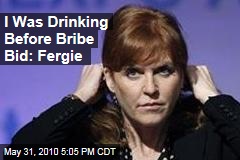 I Was Drinking Before Bribe Bid: Fergie