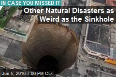 Other Natural Disasters as Weird as the Sinkhole