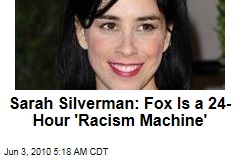 Silverman: Fox Is 24-Hour 'Racism Machine'