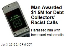 Man Awarded $1.5M for Debt Collectors' Racist Calls