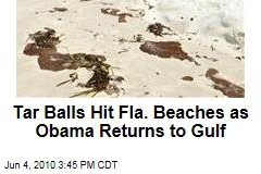 Tar Balls Hit Fla. Beaches as Obama Returns to Gulf