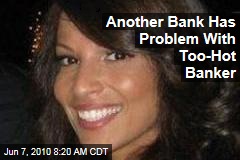 Another Bank Has Problem With Too-Hot Banker