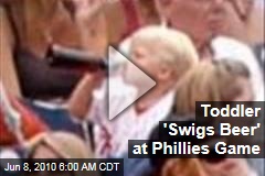 Toddler 'Swigs Beer' at Phillies Game
