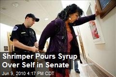 Shrimper Pours Syrup Over Self in Senate