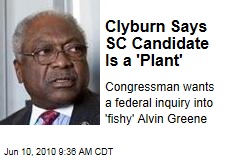 Clyburn Says SC Candidate Is a 'Plant'