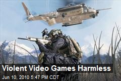 Violent Video Games Harmless