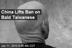 China Lifts Ban on Bald Taiwanese