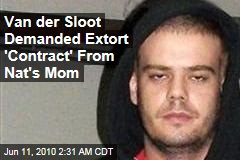 Van der Sloot Demanded Extort 'Contract' From Nat's Mom