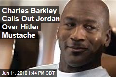Charles Barkley Calls Out Jordan Over Hitler Mustache