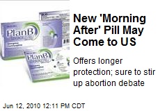 New 'Morning After' Pill May Come to US