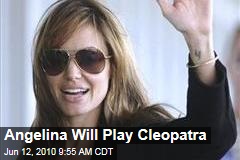 Angelina Will Play Cleopatra