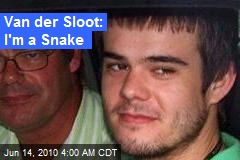 Van der Sloot: I'm a Snake