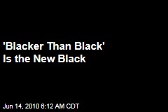 Blackest Black Is the New Black