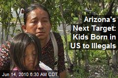 Arizona's Next Target: Kids Born in US to Illegals