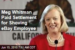 Meg Whitman Paid Settlement for Shoving eBay Employee