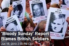 'Bloody Sunday' Report Blames British Soldiers