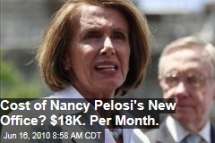 Pelosi's New Office Cost? $18K. Per Month.