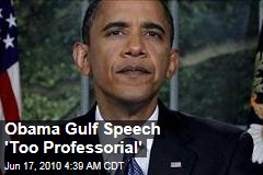 Obama Gulf Speech 'Too Professorial'