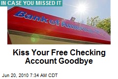 Kiss Your Free Checking Account Goodbye