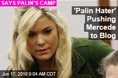 'Palin Hater' Pushing Mercede to Blog