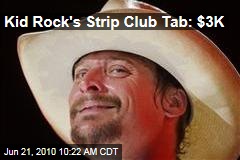 Kid Rock's Strip Club Tab: $3K