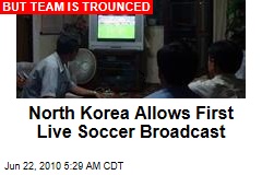 North Korea Allows First Live Soccer Broadcast