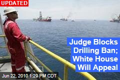 Judge Blocks Drilling Ban; White House Will Appeal