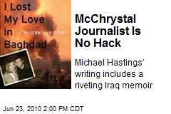 McChrystal Journalist Is No Hack