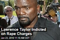 Lawrence Taylor Indicted on Rape Charges