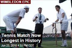 Tennis Match Now Longest in History
