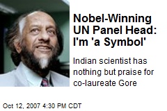 Nobel-Winning UN Panel Head: I'm 'a Symbol'