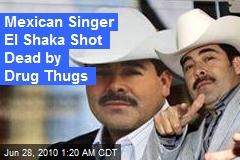Mexican Singer El Shaka Shot Dead by Drug Thugs