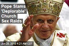Pope Slams 'Deplorable' Church Sex Raids
